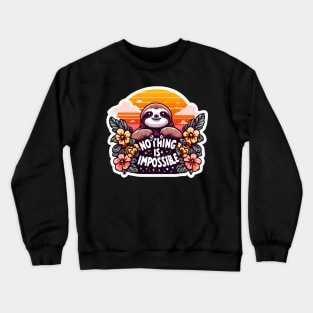 Nothing Is Impossible Sloth Crewneck Sweatshirt